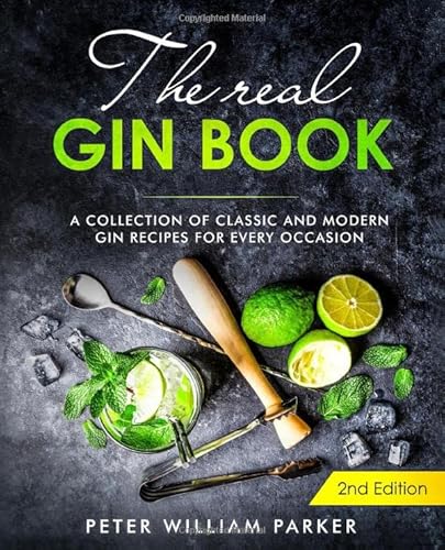 The Real Gin Book: A Collection of Classic and Modern Gin Recipes For Every Occasion von Independently published