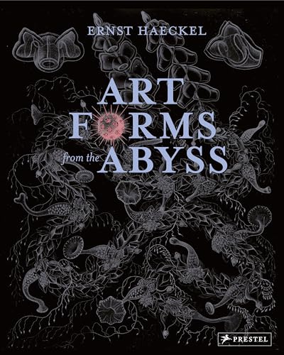 Art Forms from the Abyss: Ernst Haeckel's Images from the HMS Challenger Expedition von Prestel