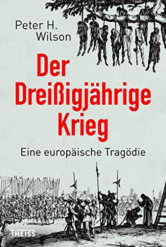 Der Dreißigjährige Krieg: Eine europäische Tragödie