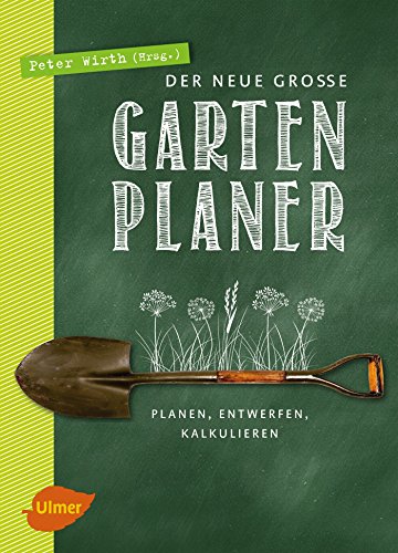 Der neue große Gartenplaner: Planen, entwerfen, kalkulieren Der neue große Gartenplaner: Planen, entwerfen, kalkulieren