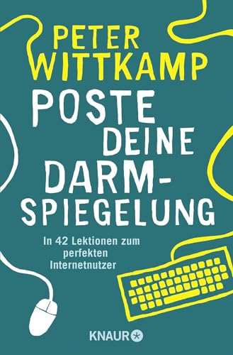 Poste deine Darmspiegelung: In 42 Lektionen zum perfekten Internetnutzer Poste deine Darmspiegelung: In 42 Lektionen zum perfekten Internetnutzer von Droemer Knaur*