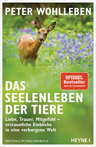Das Seelenleben der Tiere: Liebe, Trauer, Mitgefühl – erstaunliche Einblicke in eine verborgene Welt - Erstmals im Taschenbuch Das Seelenleben der Tiere: Liebe, Trauer, Mitgefühl – erstaunliche Einblicke in eine verborgene Welt - Erstmals im Taschenbuch