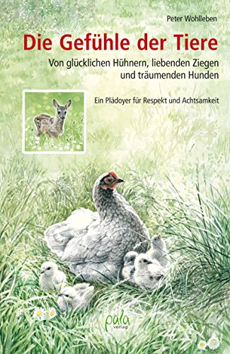 Die Gefühle der Tiere: Von glücklichen Hühnern, liebenden Ziegen und träumenden Hunden. Ein Plädoyer für Respekt und Achtsamkeit Die Gefühle der Tiere: Von glücklichen Hühnern, liebenden Ziegen und träumenden Hunden. Ein Plädoyer für Respekt und Achtsamkeit