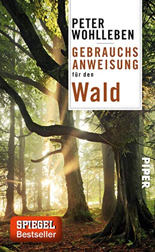 Gebrauchsanweisung für den Wald: Ein besonderer Naturführer zu den Bäumen und Tieren unserer Wälder Gebrauchsanweisung für den Wald: Ein besonderer Naturführer zu den Bäumen und Tieren unserer Wälder von PIPER