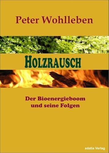 Holzrausch: Der Bioenergieboom und seine Folgen