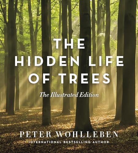 Hidden Life of Trees: The Illustrated Edition (David Suzuki Institute)