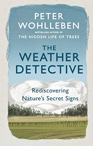 The Weather Detective: Rediscovering Nature’s Secret Signs von Rider