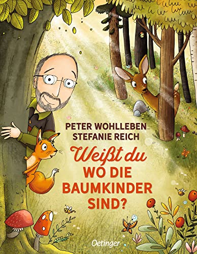 Weißt du, wo die Baumkinder sind?: Warmherziges Bilderbuch für Naturliebhaber ab 4 Jahren (Peter & Piet) von Oetinger