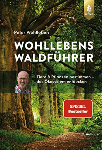 Wohllebens Waldführer: Der Spiegel-Bestseller. Tiere und Pflanzen bestimmen – das Ökosystem entdecken Wohllebens Waldführer: Der Spiegel-Bestseller. Tiere und Pflanzen bestimmen – das Ökosystem entdecken