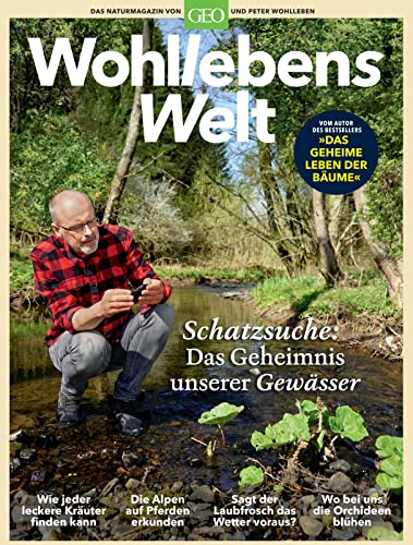 Wohllebens Welt / Wohllebens Welt 6/2020 - Schatzsuche: Das Geheimnis unserer Gewässer: Das Naturmagazin von GEO und Peter Wohlleben (Wohllebens Welt: Das Naturmagazin von GEO und Peter Wohlleben) von Gruner + Jahr Geo-Mairs