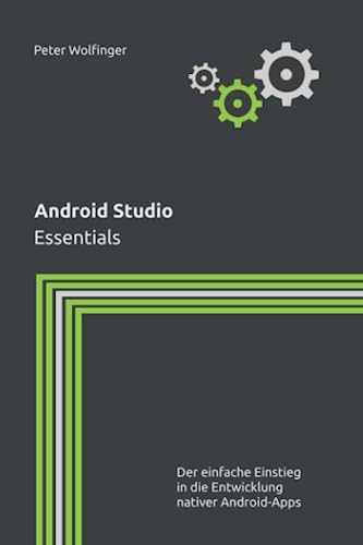 Android Studio: Essentials (Grundlagen der Informatik in Ausbildung, Studium und Beruf)