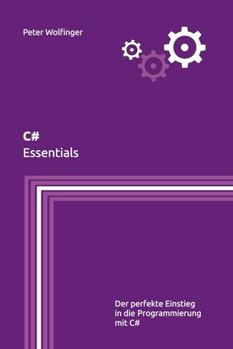 C#: Essentials (Grundlagen der Informatik in Ausbildung, Studium und Beruf) von Independently published