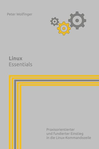 Linux: Essentials (Grundlagen der Informatik in Ausbildung, Studium und Beruf) von Independently published