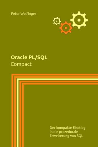 Oracle PL/SQL: Compact (Grundlagen der Informatik in Ausbildung, Studium und Beruf)