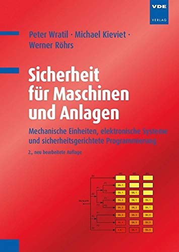 Sicherheit für Maschinen und Anlagen: Mechanische Einheiten, elektronische Systeme und sicherheitsgerichtete Programmierung Sicherheit für Maschinen und Anlagen: Mechanische Einheiten, elektronische Systeme und sicherheitsgerichtete Programmierung von Vde Verlag GmbH