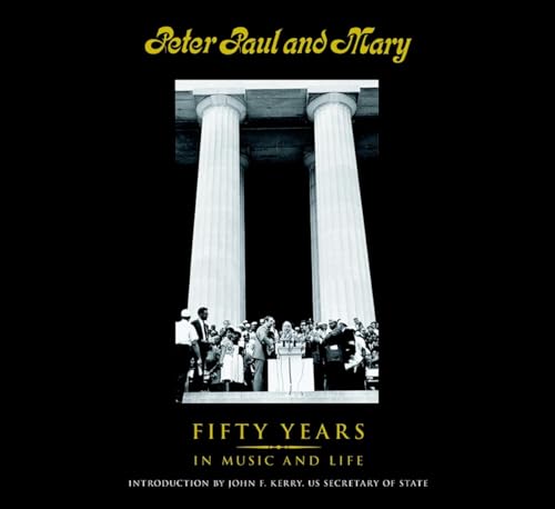 Peter Paul and Mary: Fifty Years in Music and Life von Imagine/Peter Yarrow