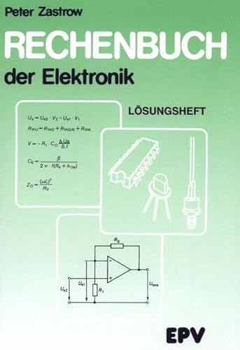 Rechenbuch der Elektronik: Lösungsheft: Für gewerbliche Berufs- und Fachschulen, für die Fort- und Weiterbildung und für den Selbstunterricht
