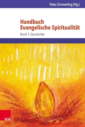 Handbuch Evangelische Spiritualität: Band 1: Geschichte