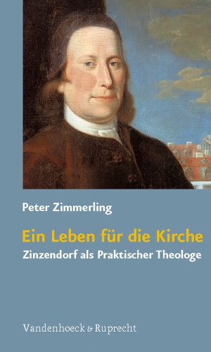 Ein Leben für die Kirche: Zinzendorf als Praktischer Theologe von Brill Deutschland GmbH / Vandenhoeck & Ruprecht