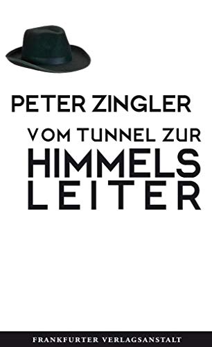 Vom Tunnel zur Himmelsleiter: Roman von Frankfurter Verlagsanstalt