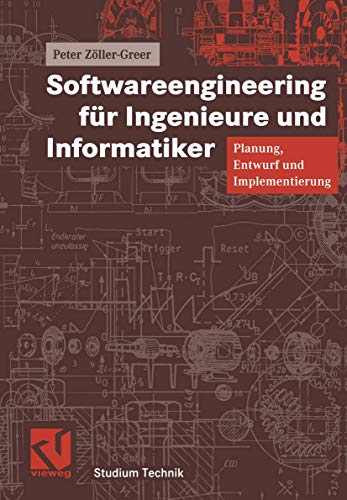 Softwareengineering für Ingenieure und Informatiker. Planung, Entwurf und Implementierung (Studium Technik)