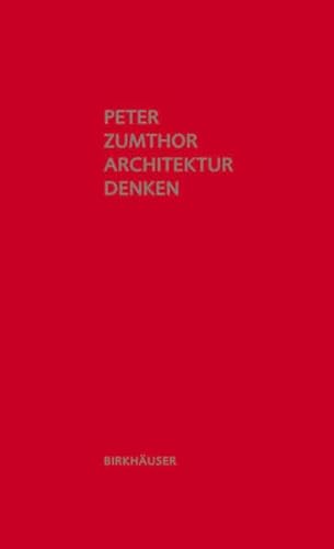 Architektur denken: Dritte, Erweiterte Auflage von Birkhauser