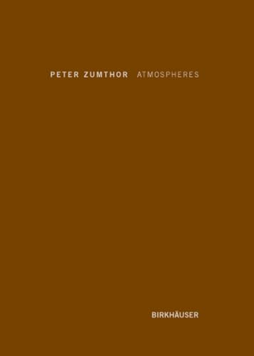 Atmospheres: Architectural Environments - Surrounding Objects von Birkhauser