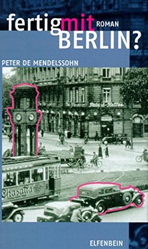 Fertig mit Berlin?: Roman von Elfenbein