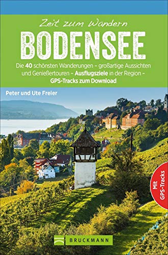 Bruckmann Wanderführer: Zeit zum Wandern Bodensee. 40 Wanderungen, Bergtouren und Ausflugsziele rund um den Bodensee. Mit GPS-Tracks von Bruckmann