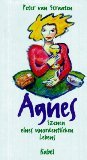 Agnes, Szenen eines unordentlichen Lebens, Roman, Aus dem Niederländischen von Sibyle Mulot,