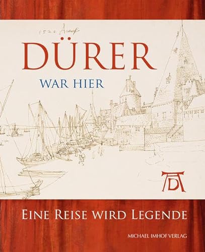 Dürer war hier: Eine Reise wird Legende