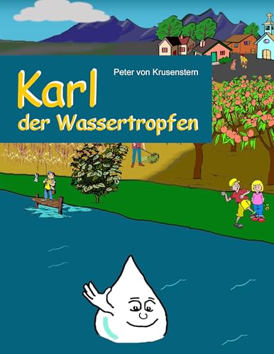 Karl der Wassertropfen: erklärt den Wasserkreislauf von Books on Demand GmbH