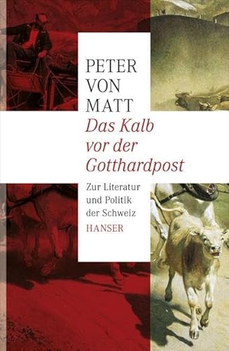 Das Kalb vor der Gotthardpost: Zur Literatur und Politik der Schweiz von HANSER FACHBUCHVERLAG