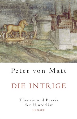 Die Intrige: Theorie und Praxis der Hinterlist von HANSER FACHBUCHVERLAG