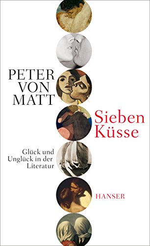 Sieben Küsse: Glück und Unglück in der Literatur