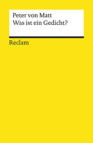 Was ist ein Gedicht?: von Matt, Peter – Literatur verstehen; das geschriebene Wort; Theorien; Erläuterungen (Reclams Universal-Bibliothek)