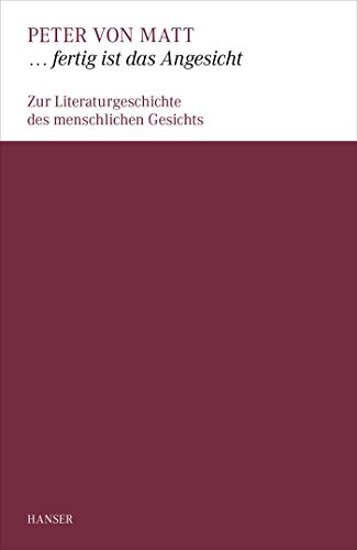 ... fertig ist das Angesicht: Zur Literaturgeschichte des menschlichen Gesichts von Hanser, Carl GmbH + Co.