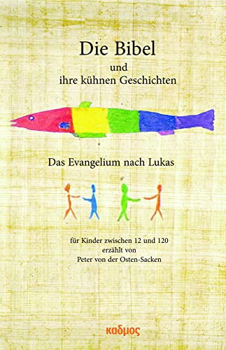 Die Bibel und ihre kühnen Geschichten. Das Evangelium nach Lukas von Kulturverlag Kadmos