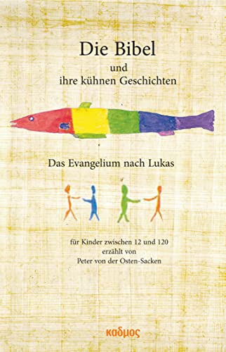 Die Bibel und ihre kühnen Geschichten. Das Evangelium nach Lukas