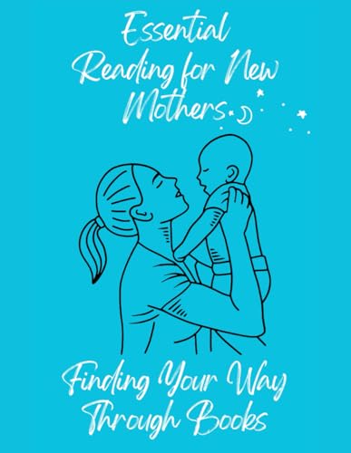 Essential Reading for New Mothers: Finding Your Way Through Books von Independently published