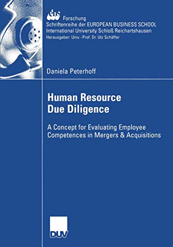 Human Resource Due Diligence: A Concept for Evaluating Employee Competences in Mergers & Acquisitions (ebs-Forschung, Schriftenreihe der EUROPEAN ... SCHOOL Schloß Reichartshausen, 52, Band 52)