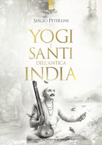 Yogi e santi dell'India (Uomini e spiritualità) von Edizioni Il Punto d'Incontro