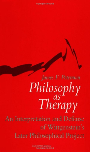 Philosophy As Therapy: An Interpretation and Defense of Wittgenstein's Later Philosophical Project (SUNY Series in Philosophy and Psychotherapy)