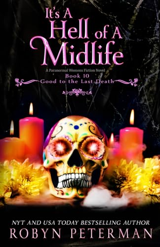 It's A Hell of A Midlife: A Paranormal Women's Fiction Novel: Good To The last Death Book Ten