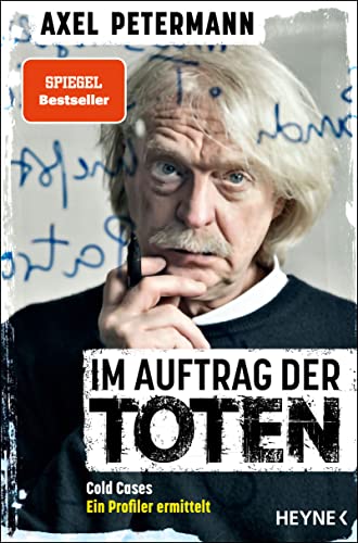 Im Auftrag der Toten: Cold Cases – Ein Profiler ermittelt - Ungelösten Morden auf der Spur Im Auftrag der Toten: Cold Cases – Ein Profiler ermittelt - Ungelösten Morden auf der Spur