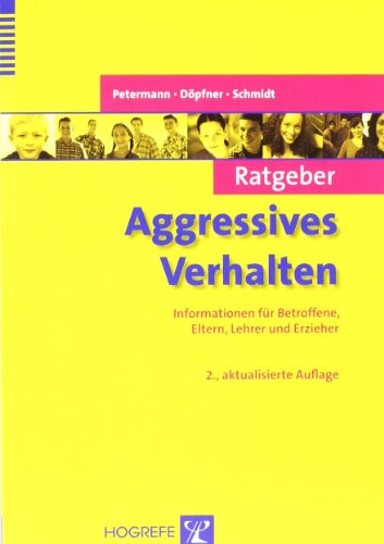 Ratgeber Aggressives Verhalten (Ratgeber Kinder- und Jugendpsychotherapie)