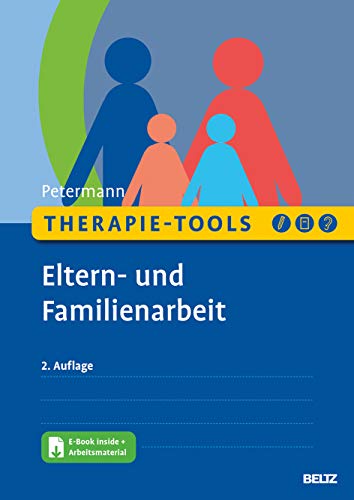 Therapie-Tools Eltern- und Familienarbeit: Mit E-Book inside und Arbeitsmaterial (Beltz Therapie-Tools)