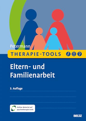 Therapie-Tools Eltern- und Familienarbeit: Mit Online-Material (Beltz Therapie-Tools) von Beltz