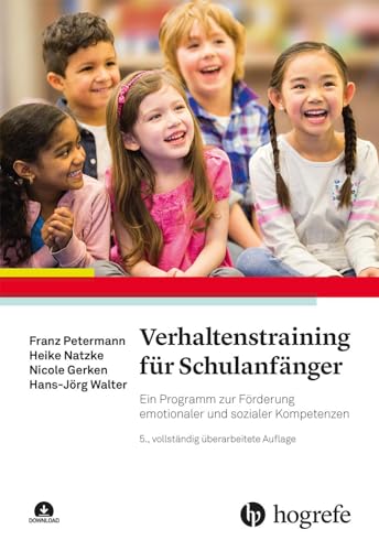 Verhaltenstraining für Schulanfänger: Ein Programm zur Förderung emotionaler und sozialer Kompetenzen von Hogrefe Verlag