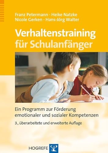 Verhaltenstraining für Schulanfänger: Ein Programm zur Förderung emotionaler und sozialer Komptenzen: Ein Programm zur Förderung sozialer und emotionaler Kompetenzen